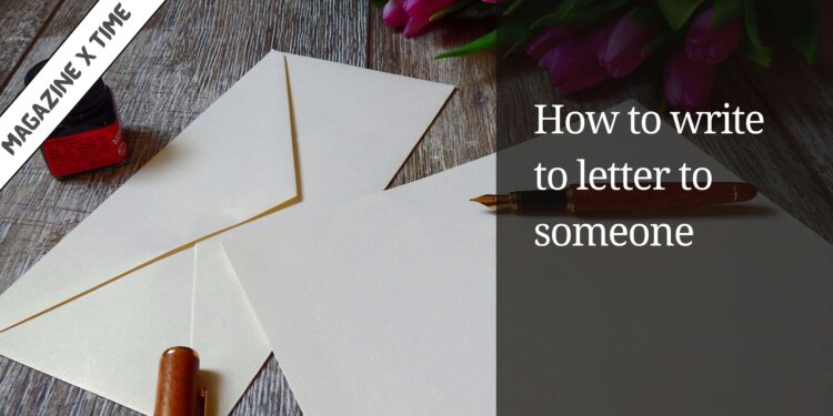 How to write a letter to someone