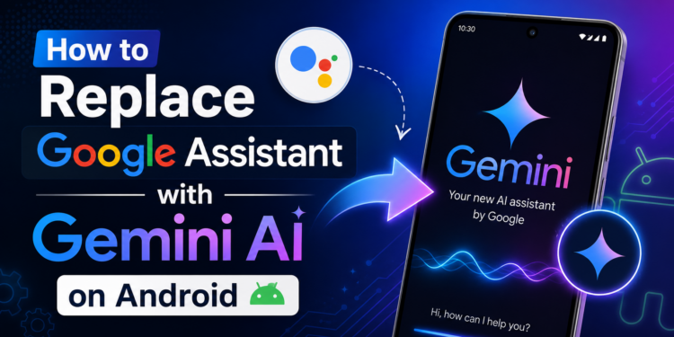 How to Replace Google Assistant with Gemini AI on Android