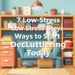 7 Low-Stress Ways to Start Decluttering Today