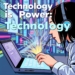 Technology Is Power: Is It True in Today’s World?