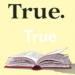 True: Meaning, Uses, and Why It Matters