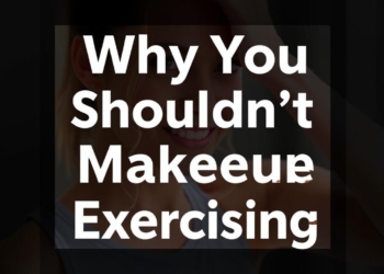 Why You Shouldn’t Wear Makeup When Exercising