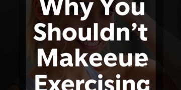 Why You Shouldn’t Wear Makeup When Exercising