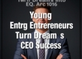 Young Entrepreneurs Turn Dreams Into CEO Success