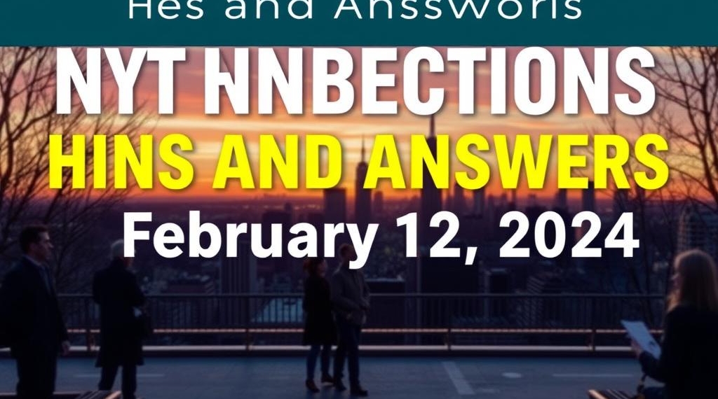 NYT Connections Hints and Answers for February 12, 2024