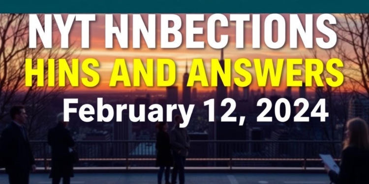 NYT Connections Hints and Answers for February 12, 2024