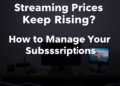 Streaming Prices Keep Rising? How to Manage Your Subscriptions